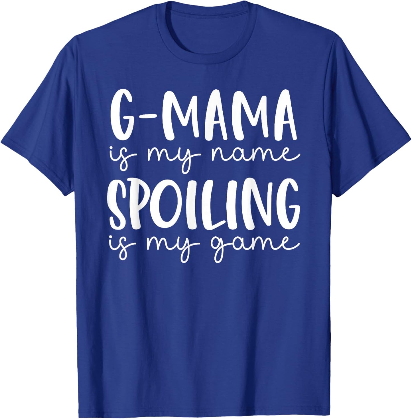 G-mama is My Name Spoiling is My Game Funny G-mama T-Shirt - T-Shirt | Royal