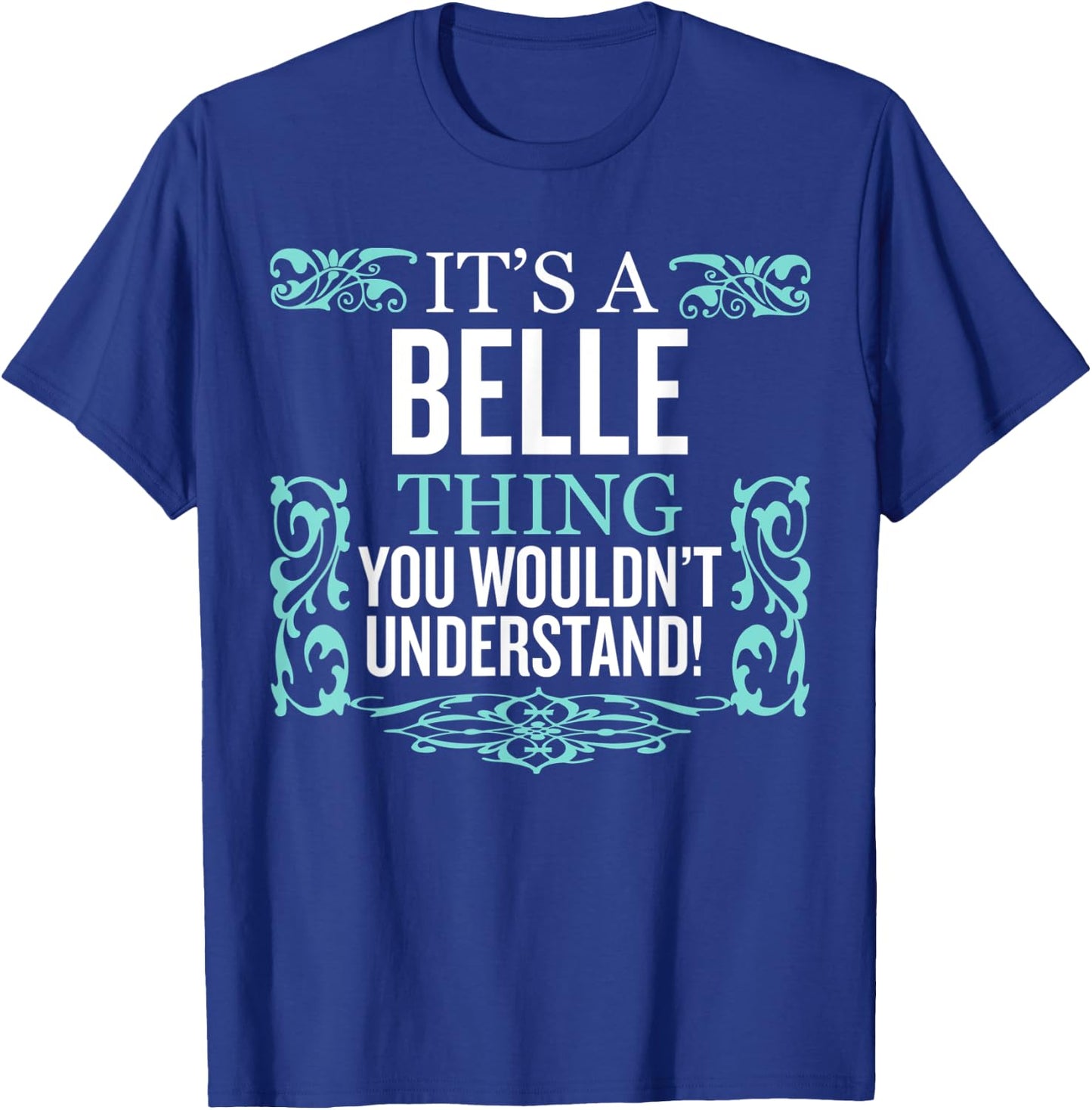It's Belle Thing You Wouldn't Understand Funny Men Women T-Shirt - T-Shirt | Royal