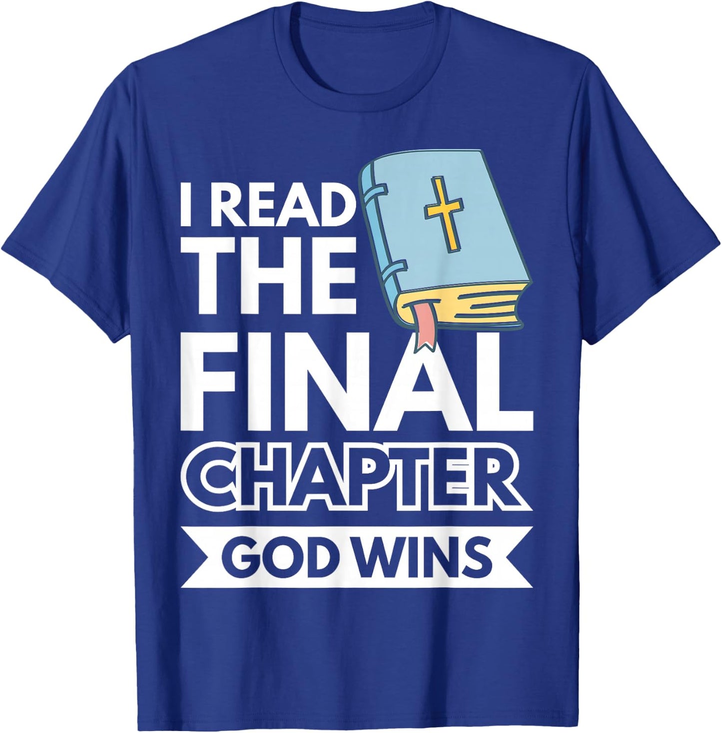 I Read The Final Chapter God Wins T-Shirt - T-Shirt | Royal