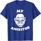 MY ANCESTOR - Funny Ape Face Monkey Evolution Chimp Humor T-Shirt - T-Shirt | Royal