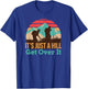 It's Just A Hill Get Over It Hiking T-Shirt - T-Shirt | Royal