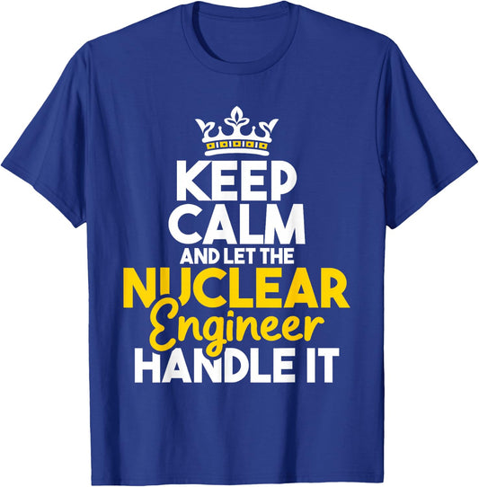 Nuclear Engineer Shirts Let The Nuclear Engineer Handle It - Energy Engineering T-Shirt - T-Shirt | Royal