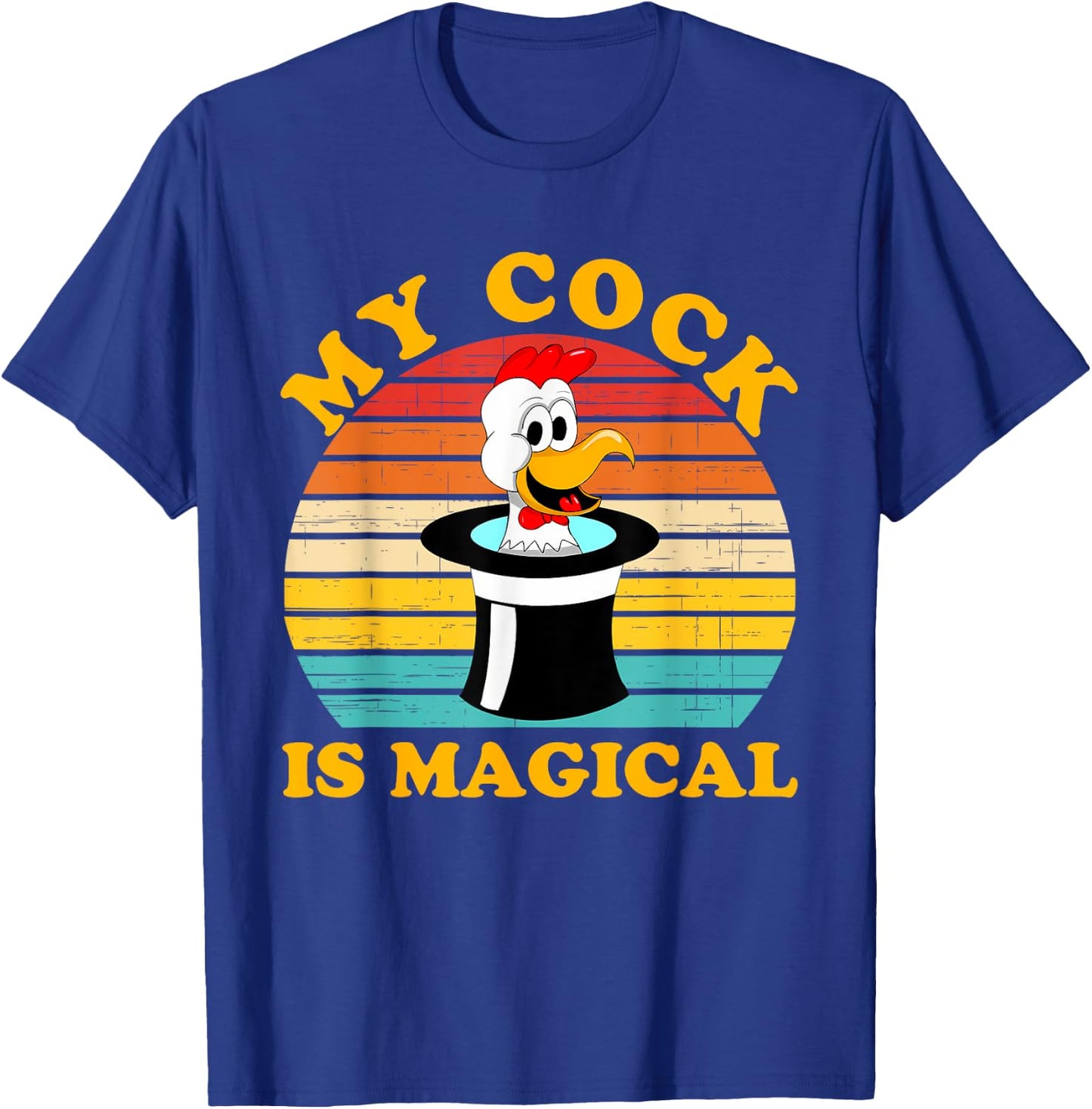 My Cock Is Magical Funny Apparel T-Shirt - T-Shirt | Royal