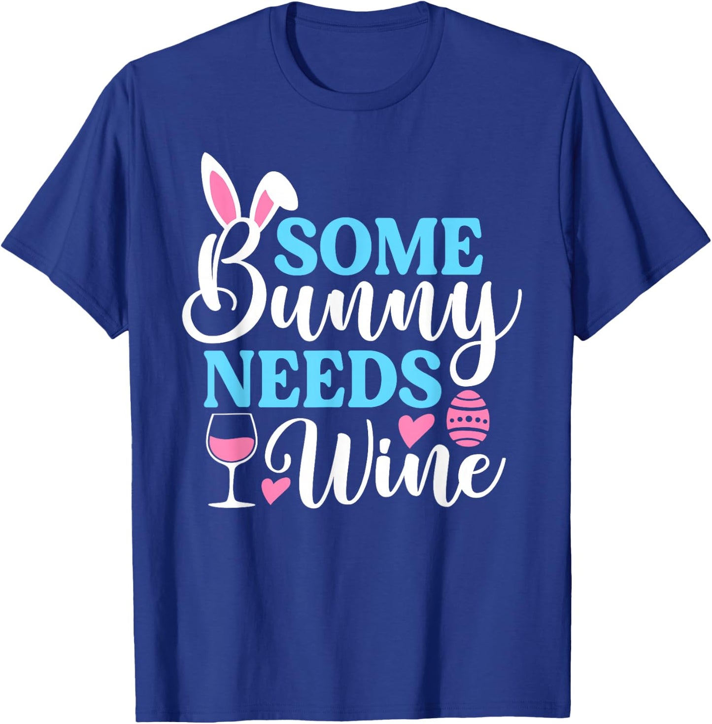 Some Bunny Needs Wine Shirt Funny Easter Day Men Women T-Shirt - T-Shirt | Royal