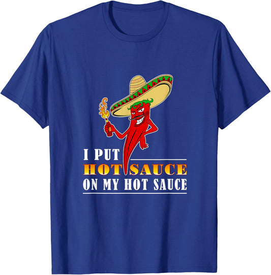 I Put Hot Sauce On My Hot Sauce Chili Contest T-Shirt - T-Shirt | Royal
