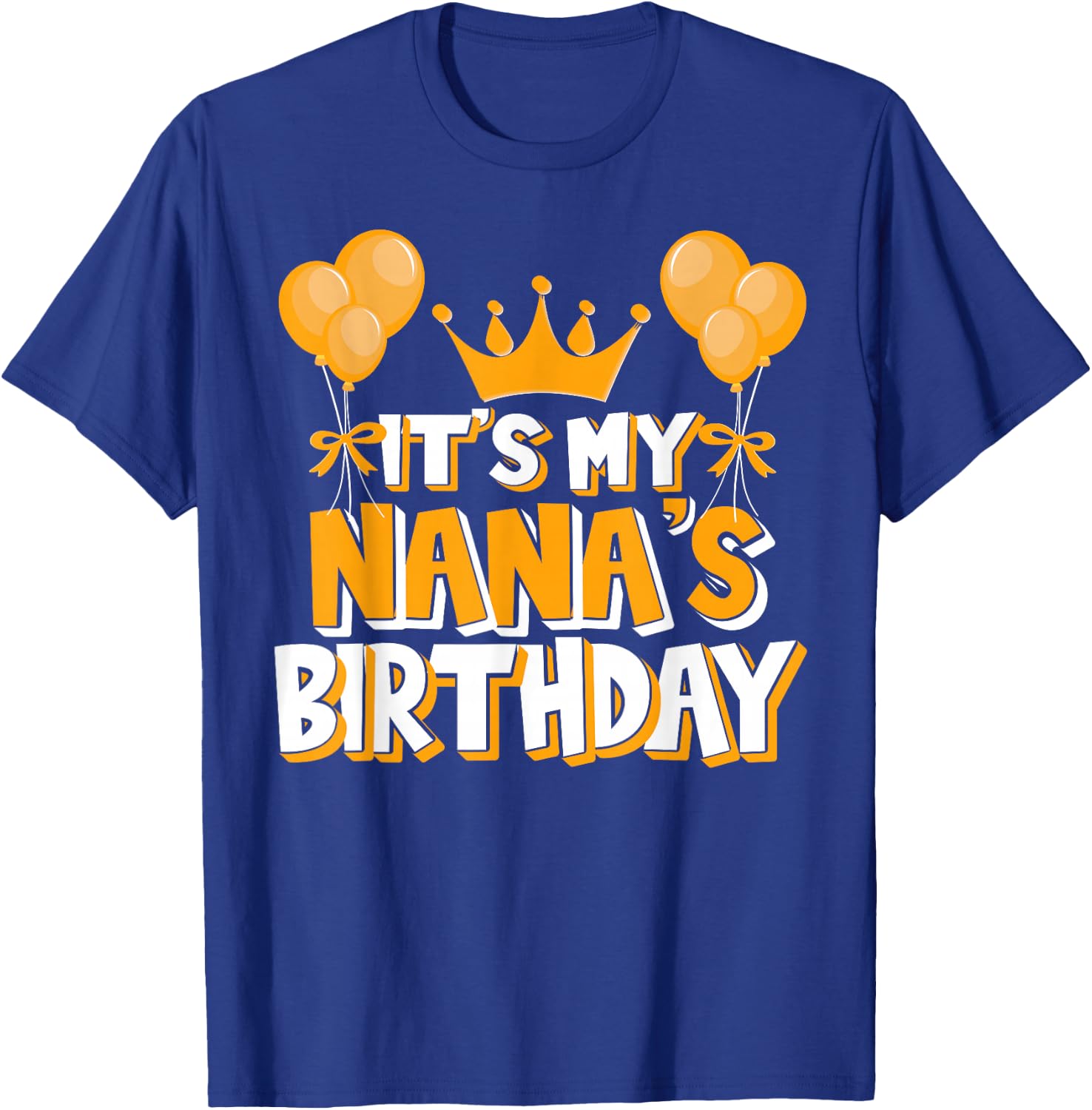 It's My Nana's Birthday Celebration Family Matching T-Shirt - T-Shirt | Royal