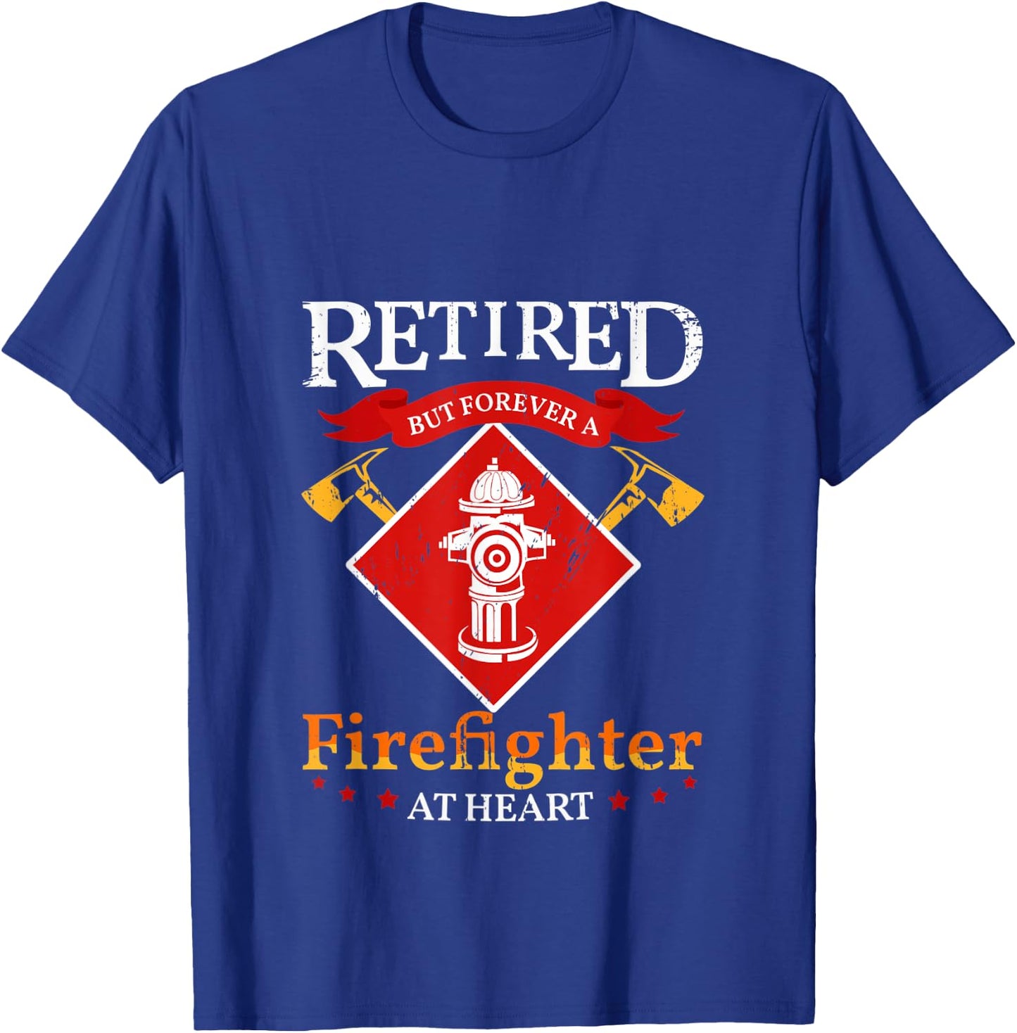 Retired But Forever A Firefighter At Heart Fireman T-Shirt - T-Shirt | Royal