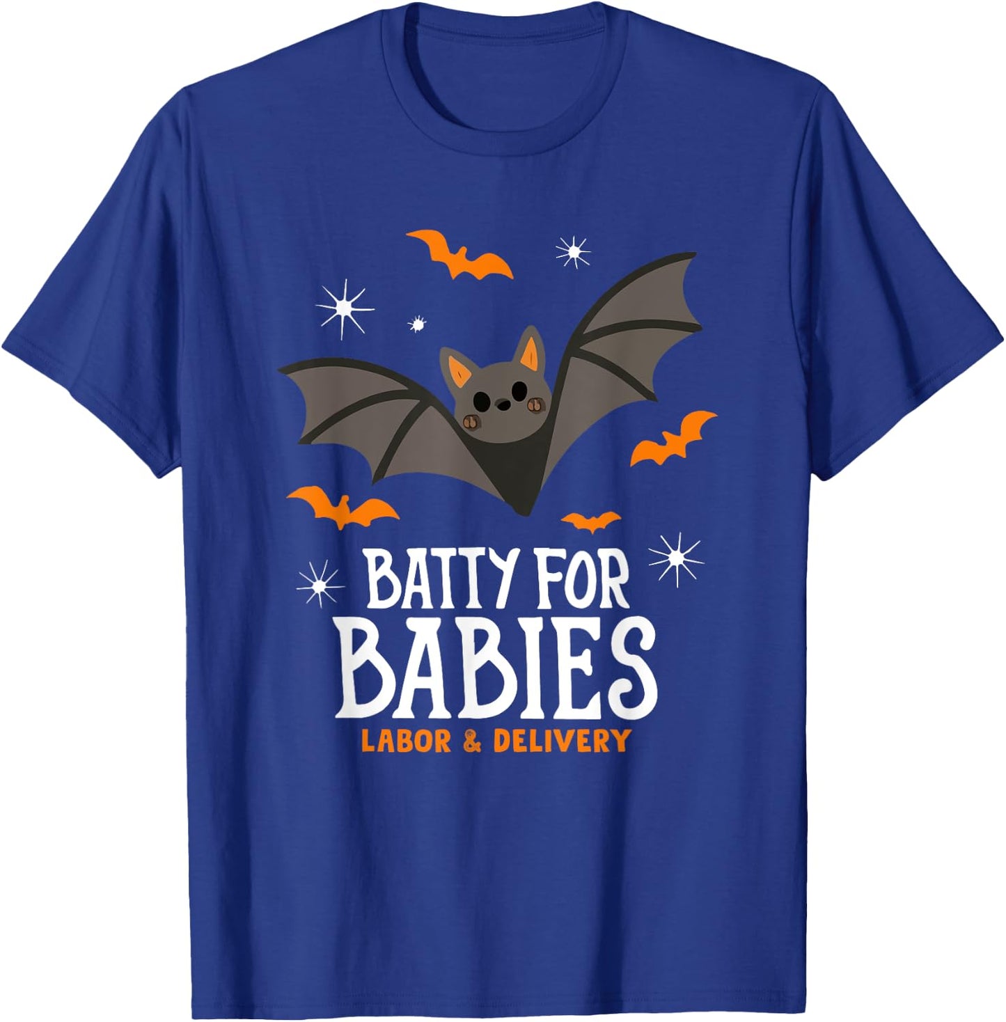 Cute Batty For Babies Labor And Delivery Nurse Halloween Bat T-Shirt - T-Shirt | Royal