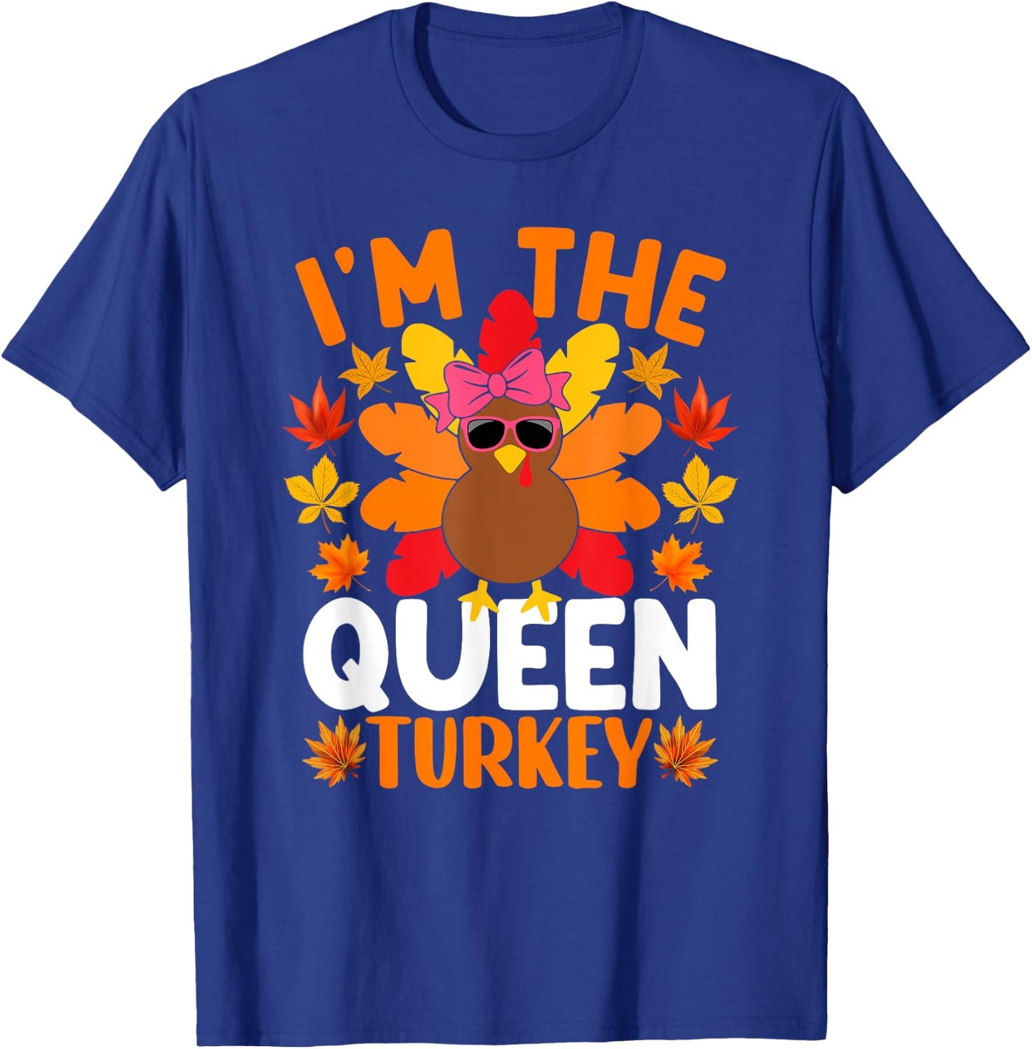 I'm The Queen Turkey Shirt Funny Turkey Thanksgiving T-Shirt - T-Shirt | Royal