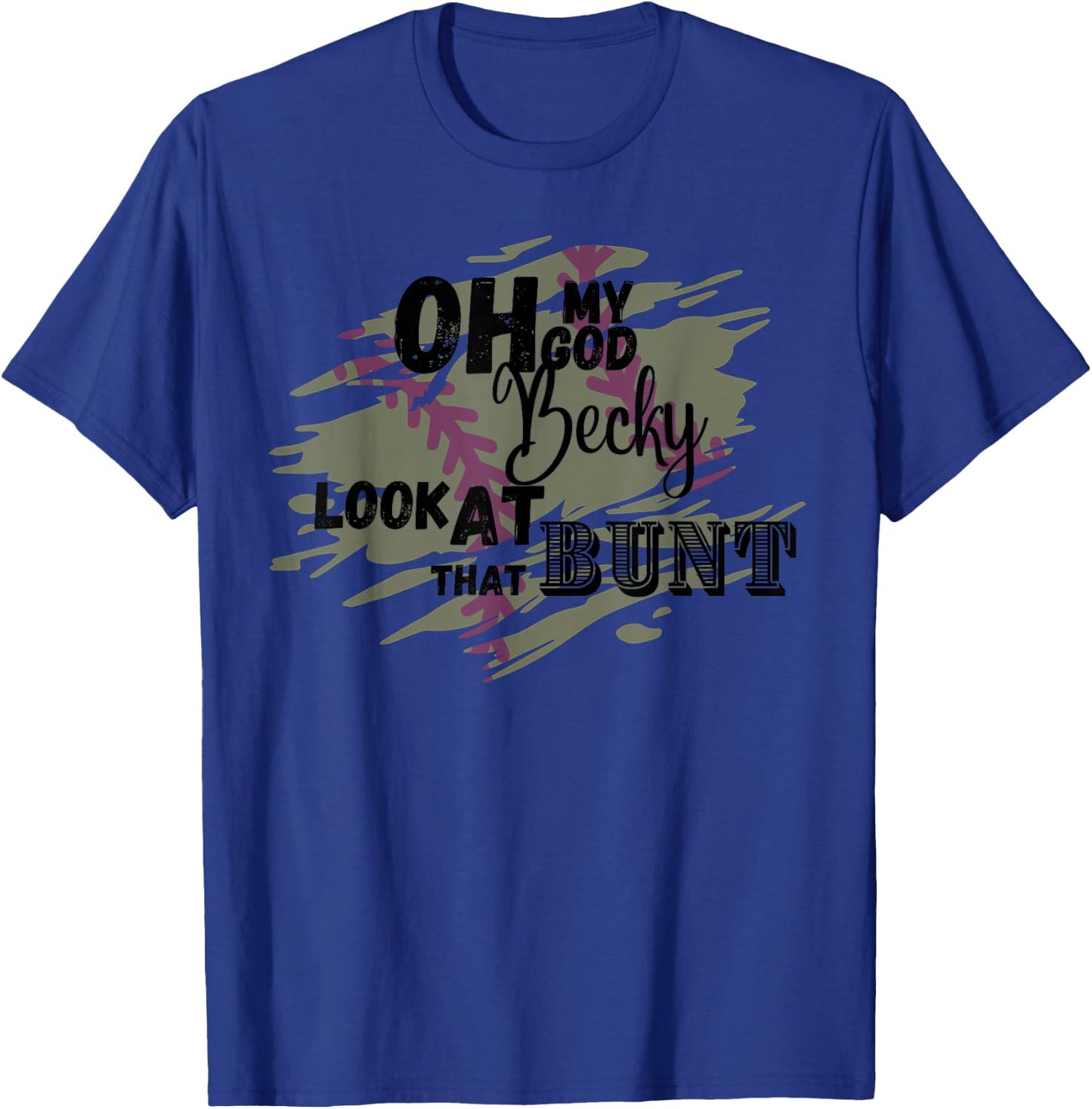 Omg Becky look at that bunt softball player parent parody T-Shirt - T-Shirt | Royal