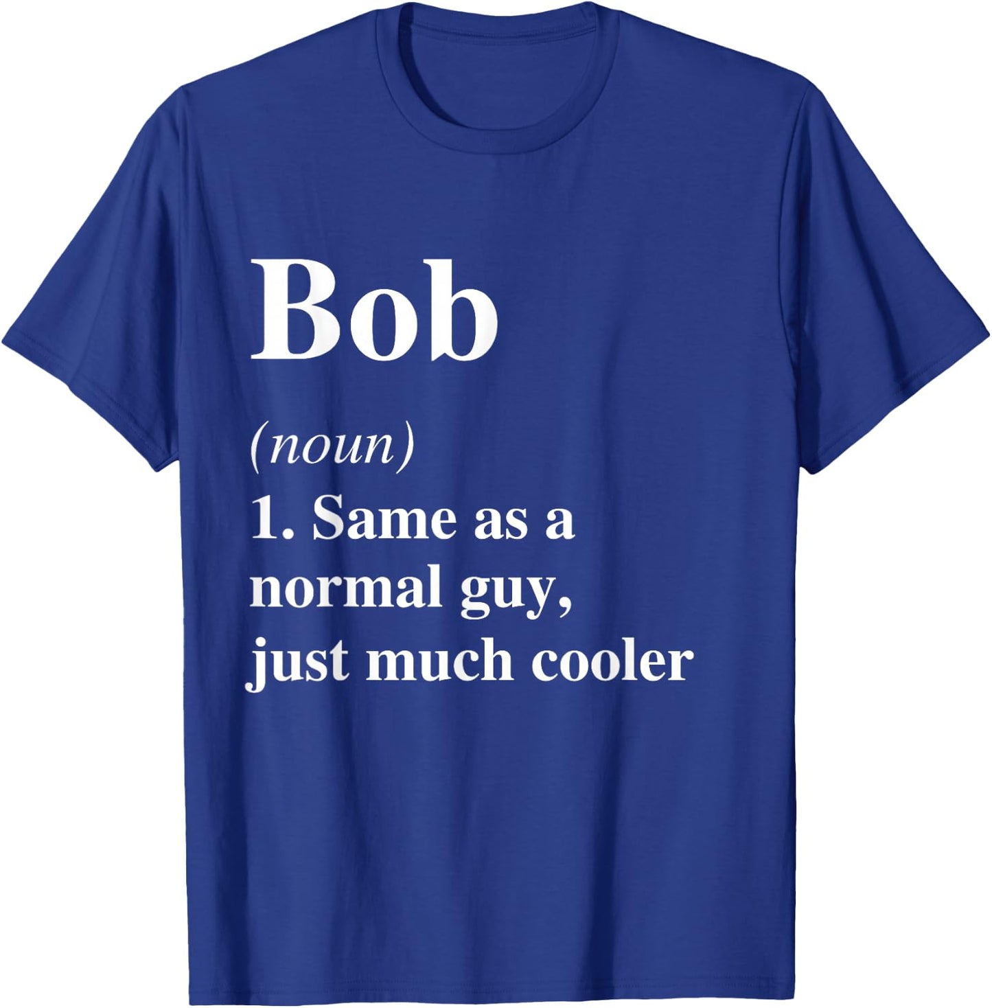 Bob Definition Name Cool Funny Personalized Birthday T-Shirt - T-Shirt | Royal