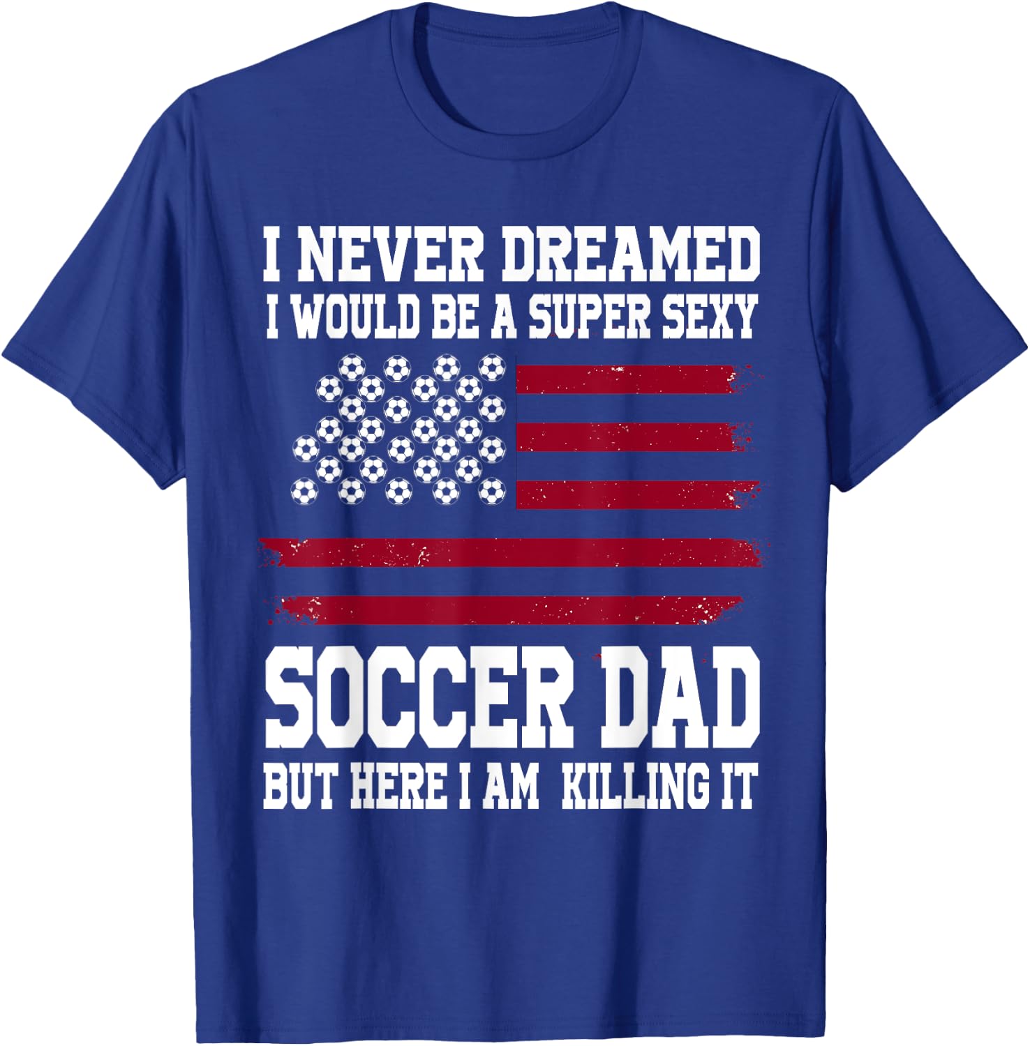 A super sexy Soccer Dad Soccer Dad T-Shirt - T-Shirt | Royal