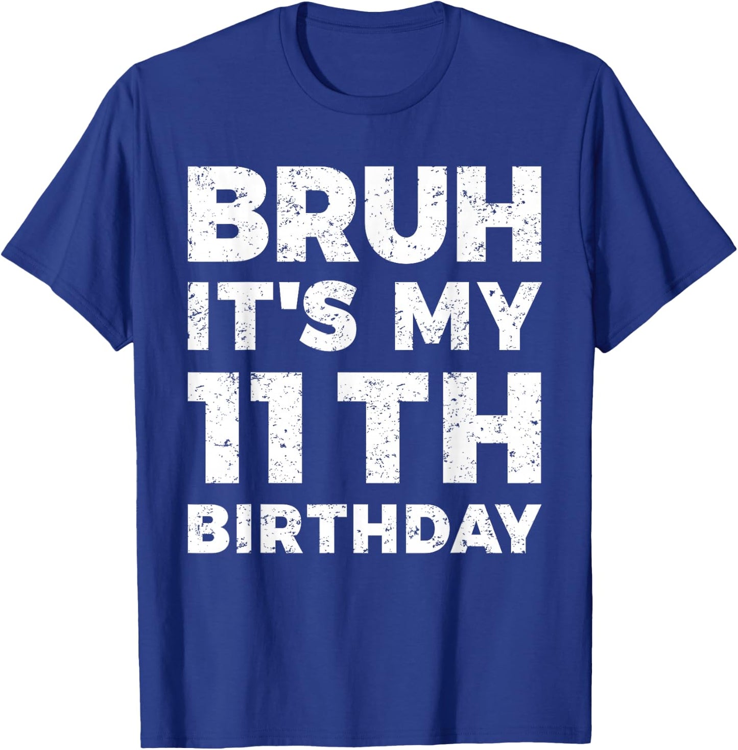 Bruh It's My 11th Birthday 11 Year Old Birthday T-Shirt - T-Shirt | Royal