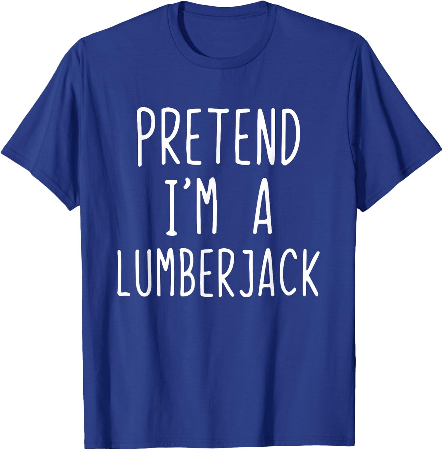 Pretend I'm Lumberjack Costume Halloween Lazy Lumber-Jack T-Shirt - T-Shirt | Royal