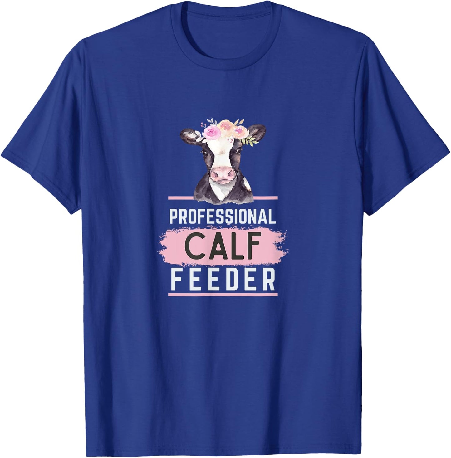 Professional Calf Feeder - Fun Farming T-Shirt - T-Shirt | Royal