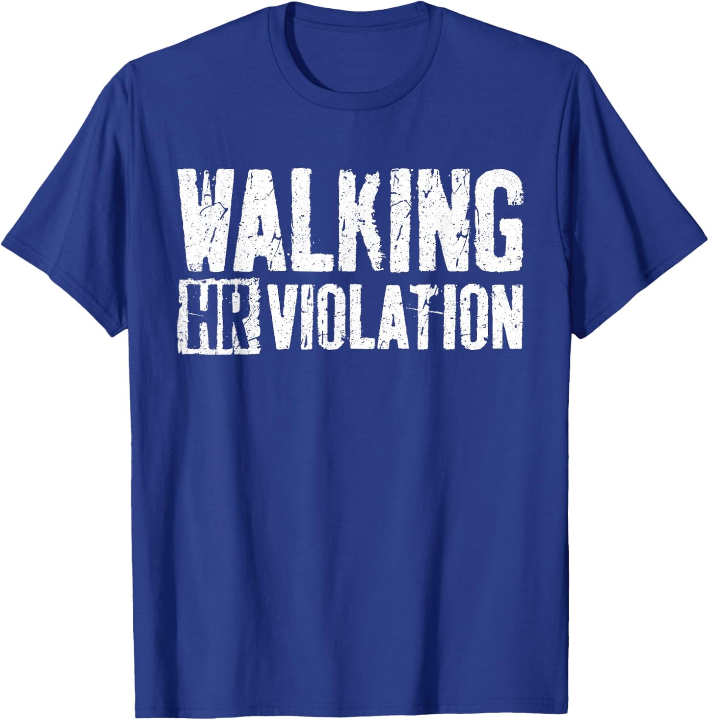 Walking HR Violation Shirt Funny Employee Coworker T-Shirt - T-Shirt | Royal