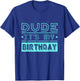Perfect Dude Its My Birthday Dude Merchandise Boys Men Dude T-Shirt - T-Shirt | Royal
