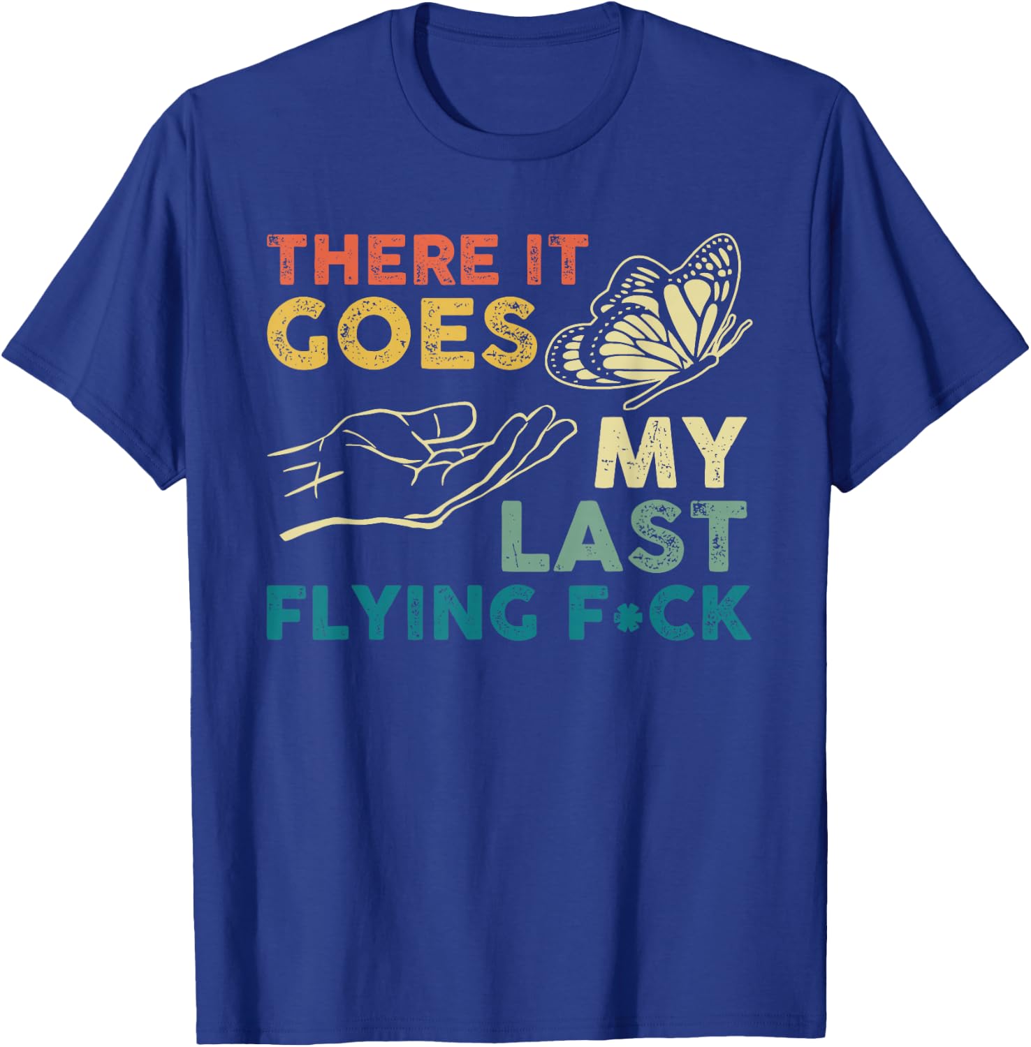 There It Goes My Last Flying F-ck Funny Sarcastic T-Shirt - T-Shirt | Royal