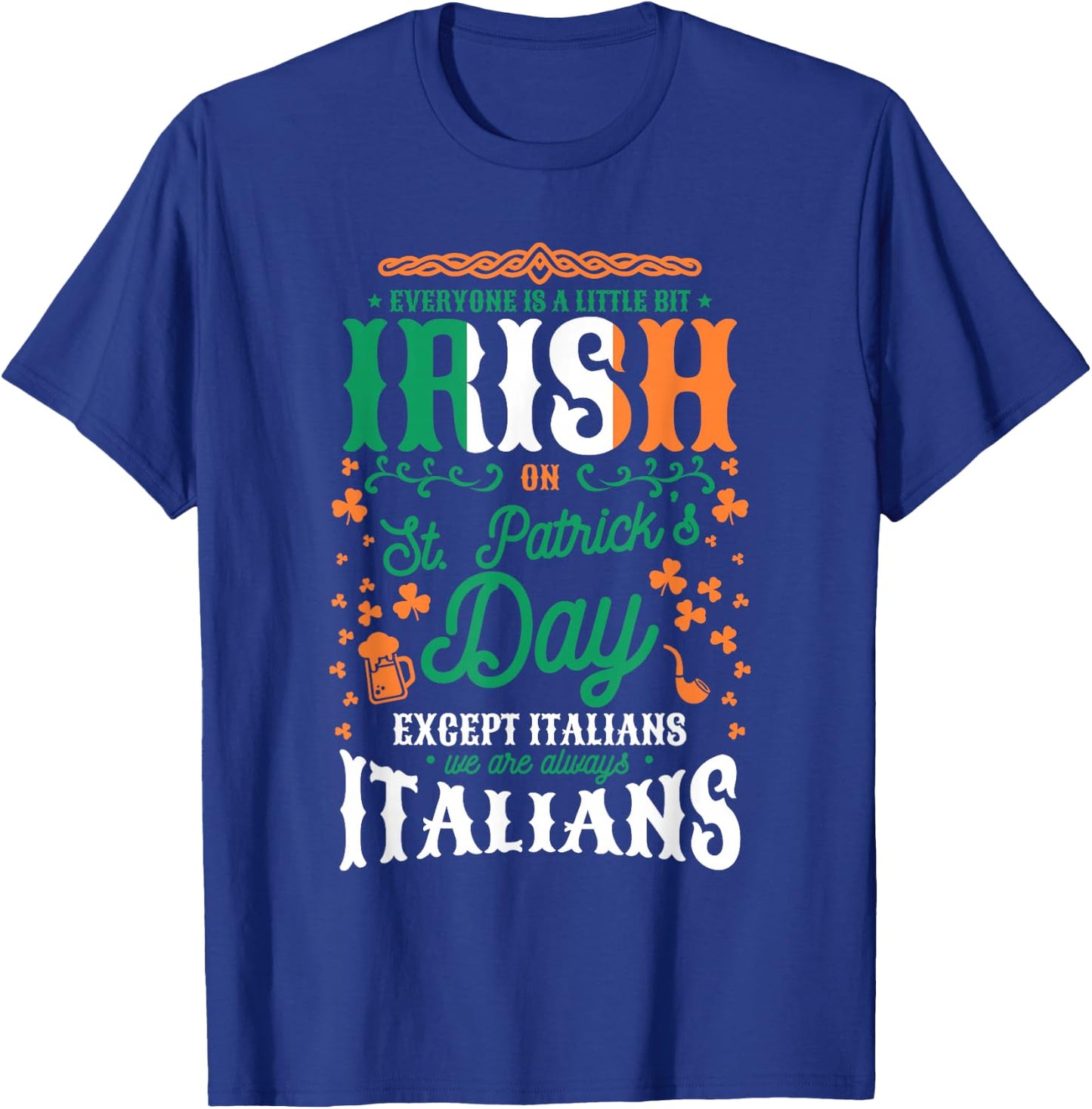 Everyone Is A Little Bit Irish On St. Patrick's Day Italian T-Shirt - T-Shirt | Royal