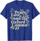 Peace Love And The Oxford Comma English Grammar Humor Flower T-Shirt - T-Shirt | Royal