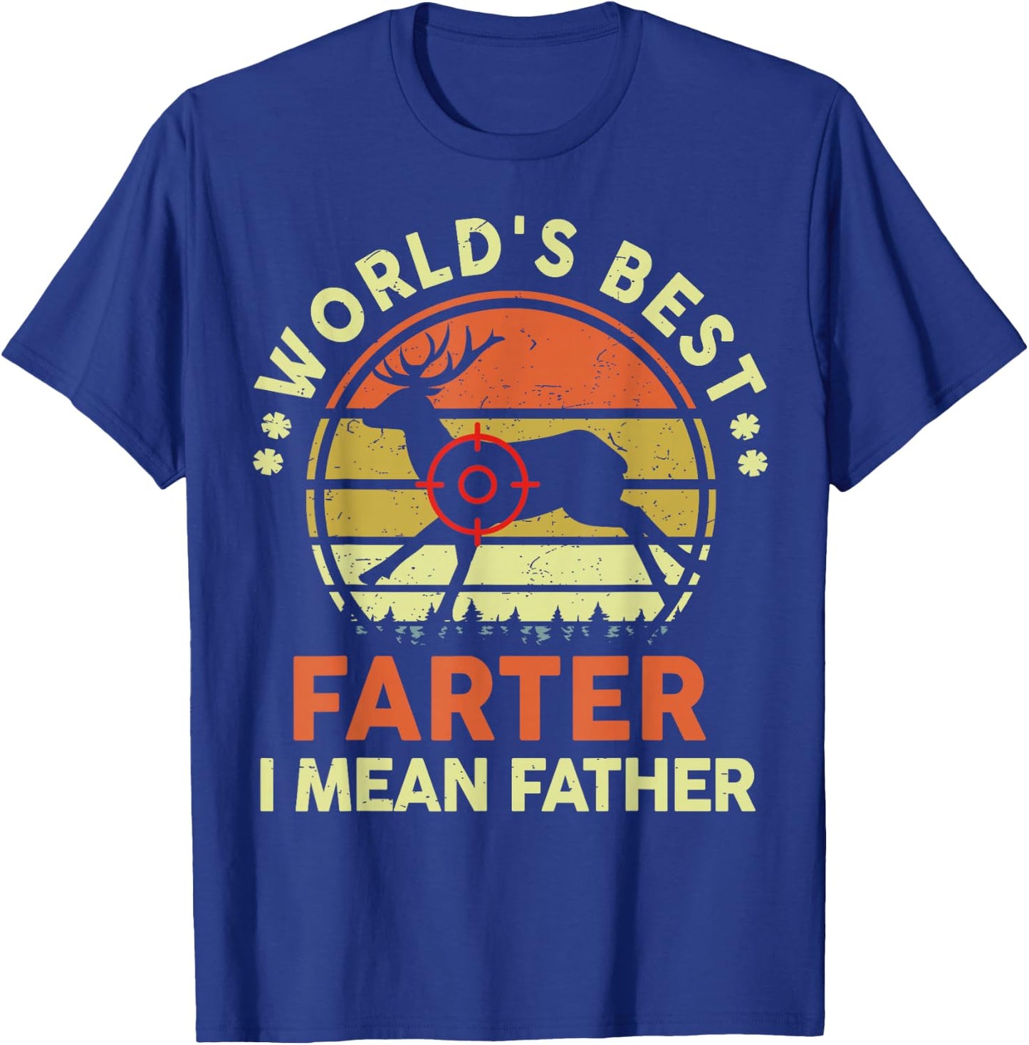 Worlds Best Farter I Mean Father Day Gift Deer Hunting Dad T-Shirt - T-Shirt | Royal