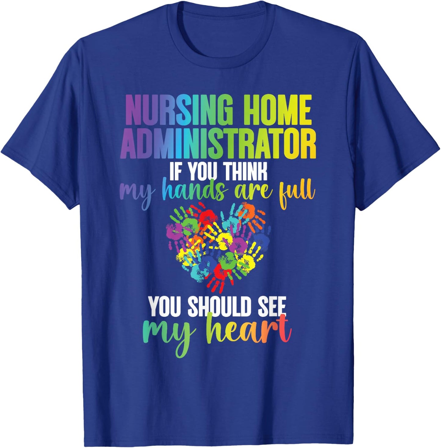 Nursing Home Administrator My Heart Nursing Home Admin T-Shirt - T-Shirt | Royal