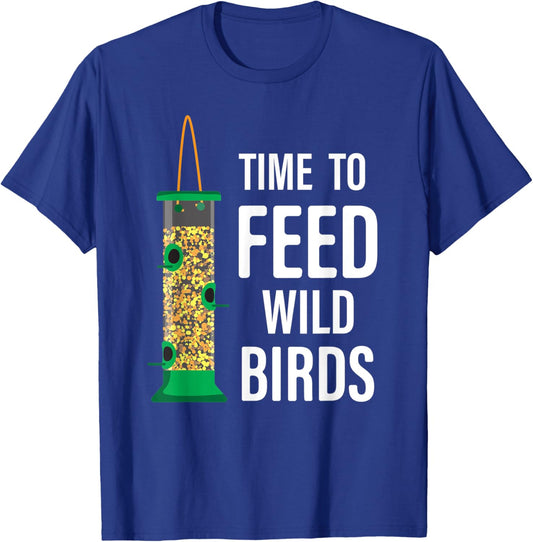 Funny Garden Bird Feeder - Time To Feed Wild Birds T-Shirt - T-Shirt | Royal