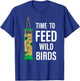 Funny Garden Bird Feeder - Time To Feed Wild Birds T-Shirt - T-Shirt | Royal
