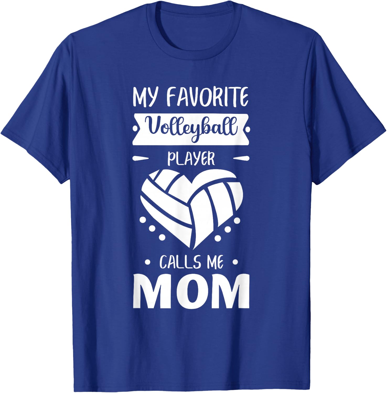 My Favorite Volleyball Player Calls Me Mom T-Shirt - T-Shirt | Royal