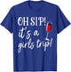 Oh Sip It's A Girls Trip Fun Wine Party Funny T-Shirt - T-Shirt | Royal