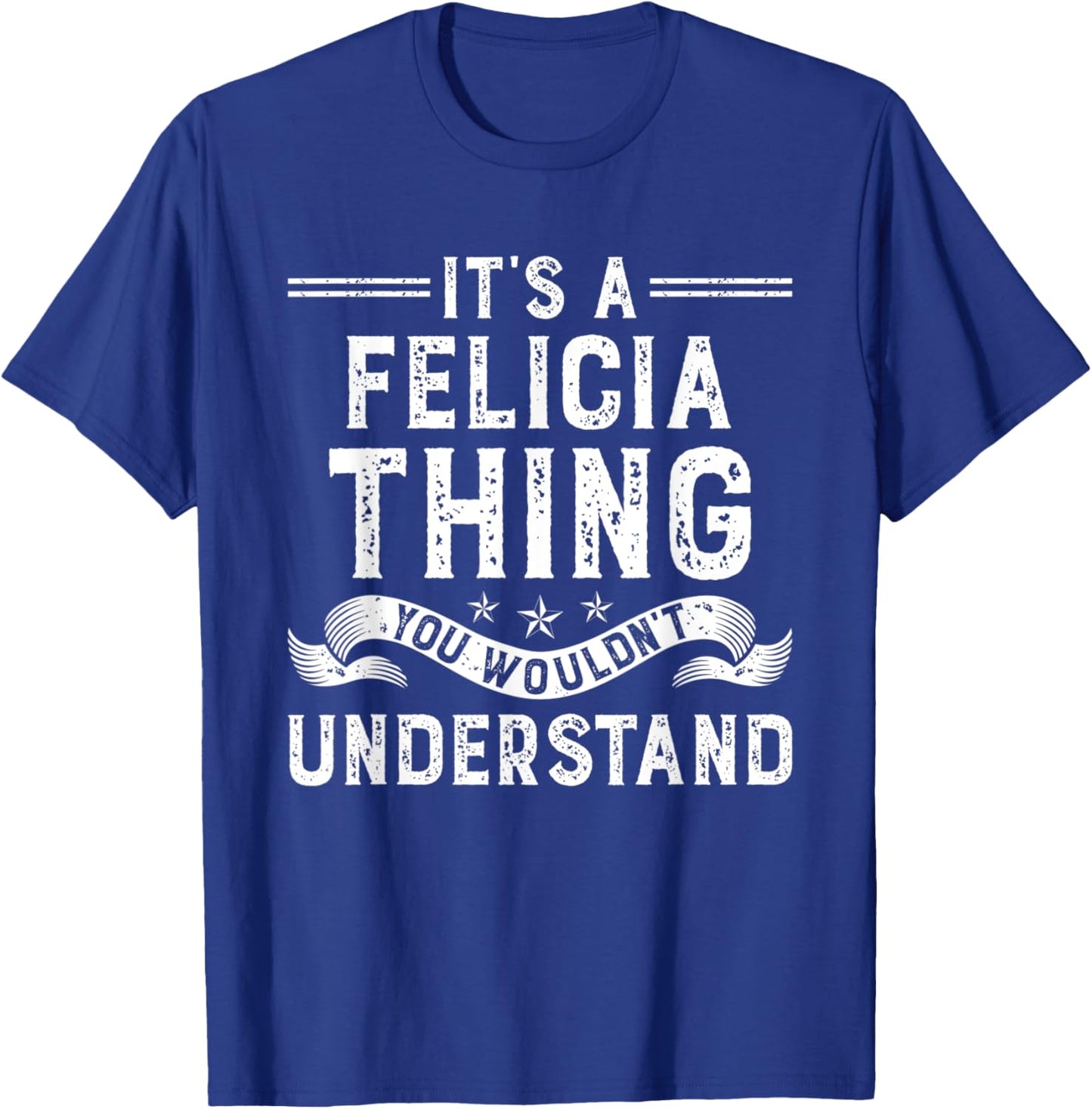 It's a Felicia Thing You Wouldn't Understand Funny Name T-Shirt - T-Shirt | Royal