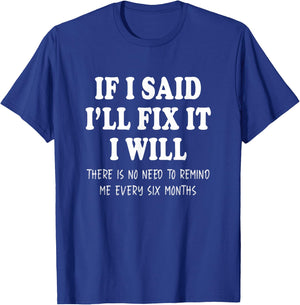 If I said I'll Fix I will sarcastic Quote Mechanic Handyman T-Shirt - T-Shirt | Royal
