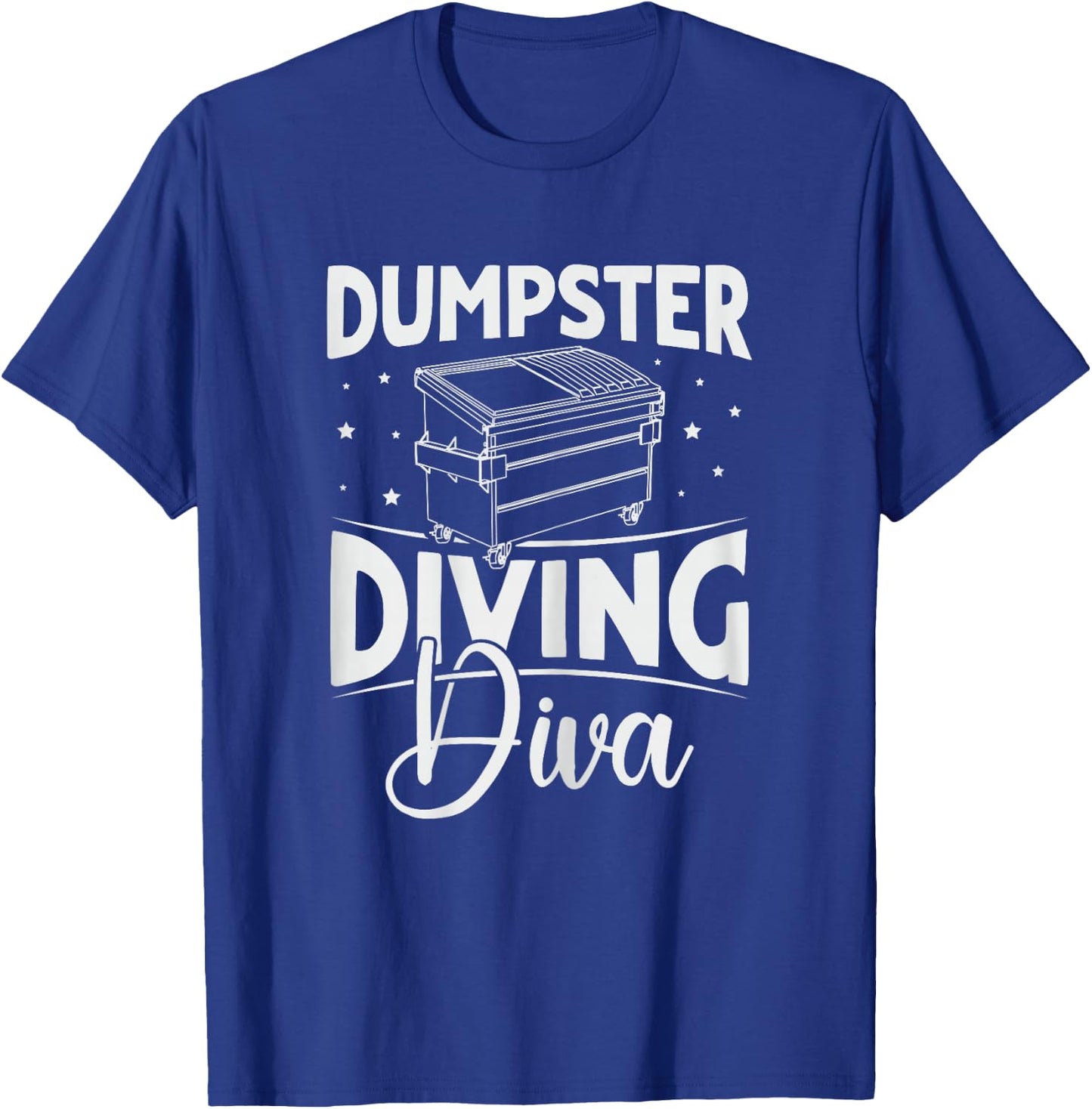 Dumpster Diving Diva Design for a Dumpster Diving Lady T-Shirt - T-Shirt | Royal