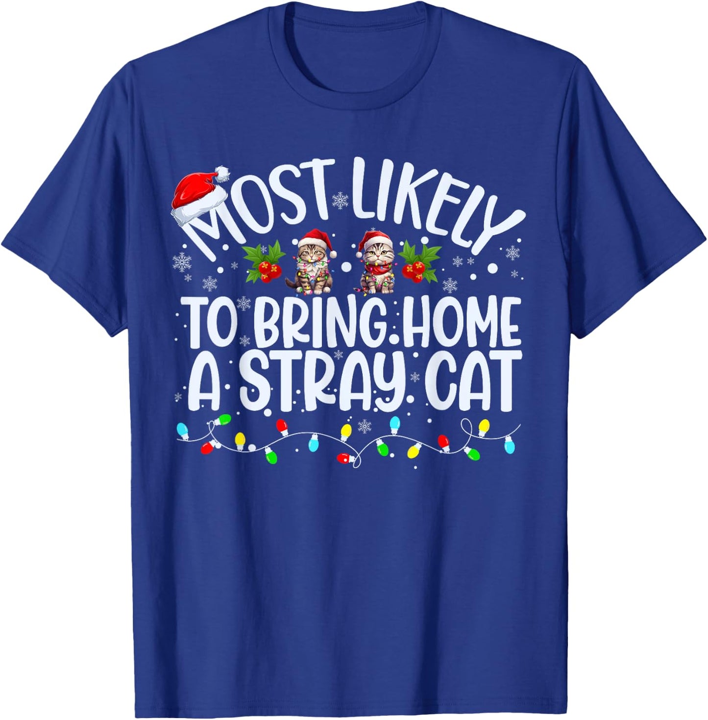 Most Likely To Bring Home A Stray Cat Matching Christmas Men Women Kids T-Shirt - T-Shirt | Royal