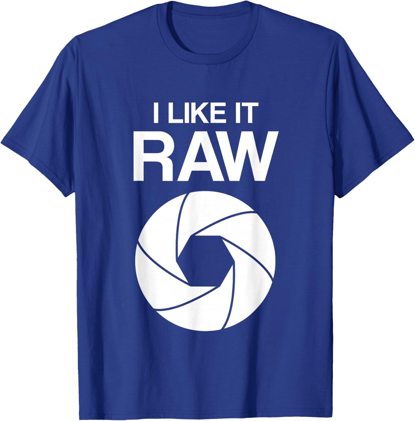I like it raw - camera - photographers - funny T-Shirt - T-Shirt | Royal
