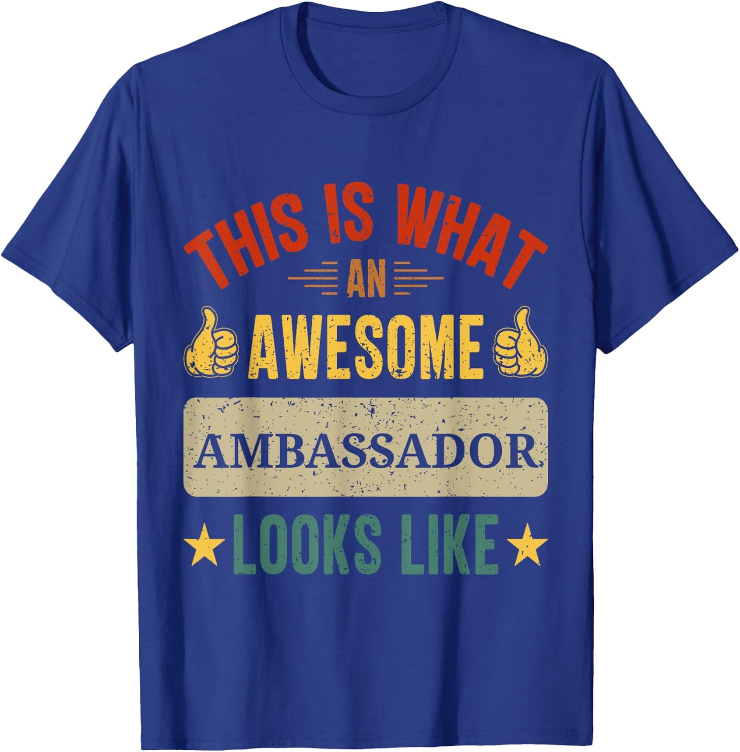 Ambassador gifts funny Ambassador quote T-Shirt - T-Shirt | Royal