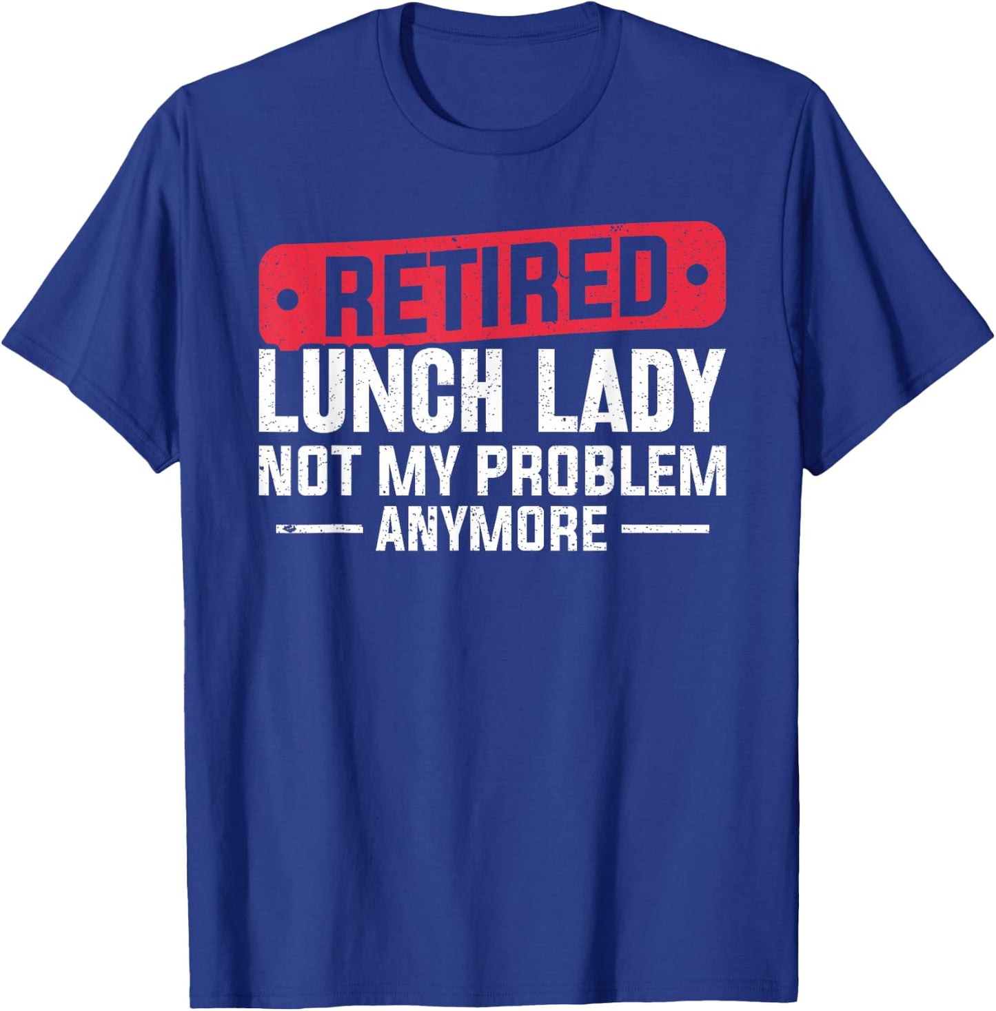 Retired Lunch Lady Apparel Women Grandma Food Cafeteria T-Shirt - T-Shirt | Royal