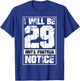I Will Be 29 Until Further Notice Funny 29 Again 30th B-Day T-Shirt - T-Shirt | Royal