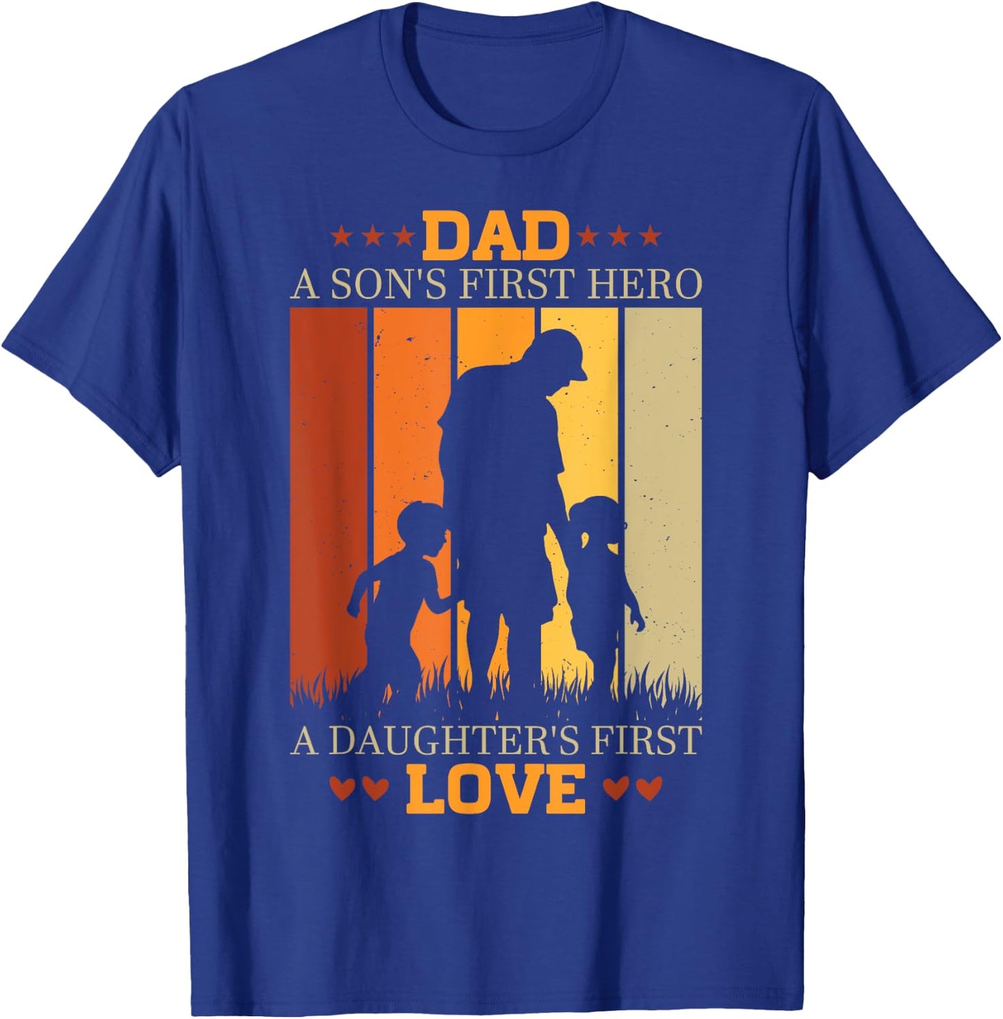 Dad a sons first hero a daughters first love for Fathers Day T-Shirt - T-Shirt | Royal