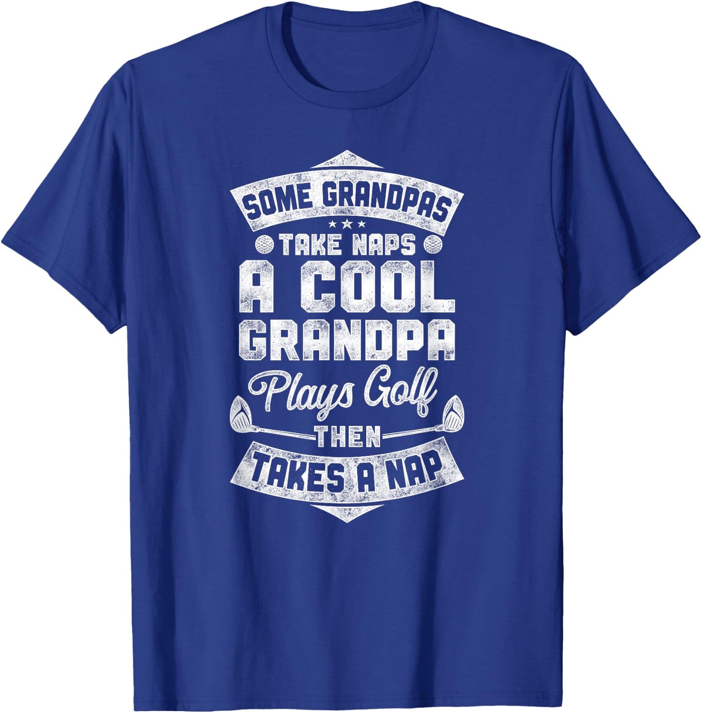 Golf Vintage Some Grandpas Take Naps A Cool Grandpa Plays T-Shirt - T-Shirt | Royal