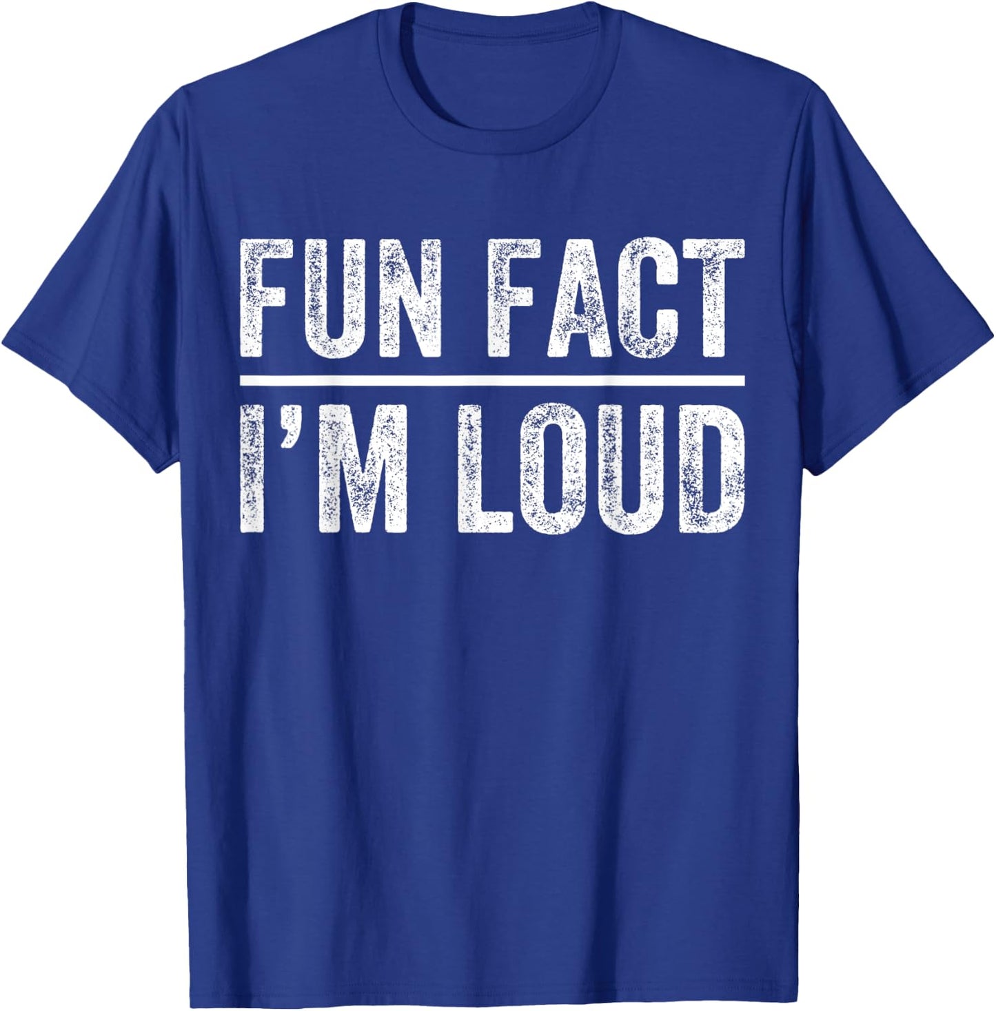 Fun Fact I'm Loud Funny Sarcastic Saying Vintage Apparel T-Shirt - T-Shirt | Royal