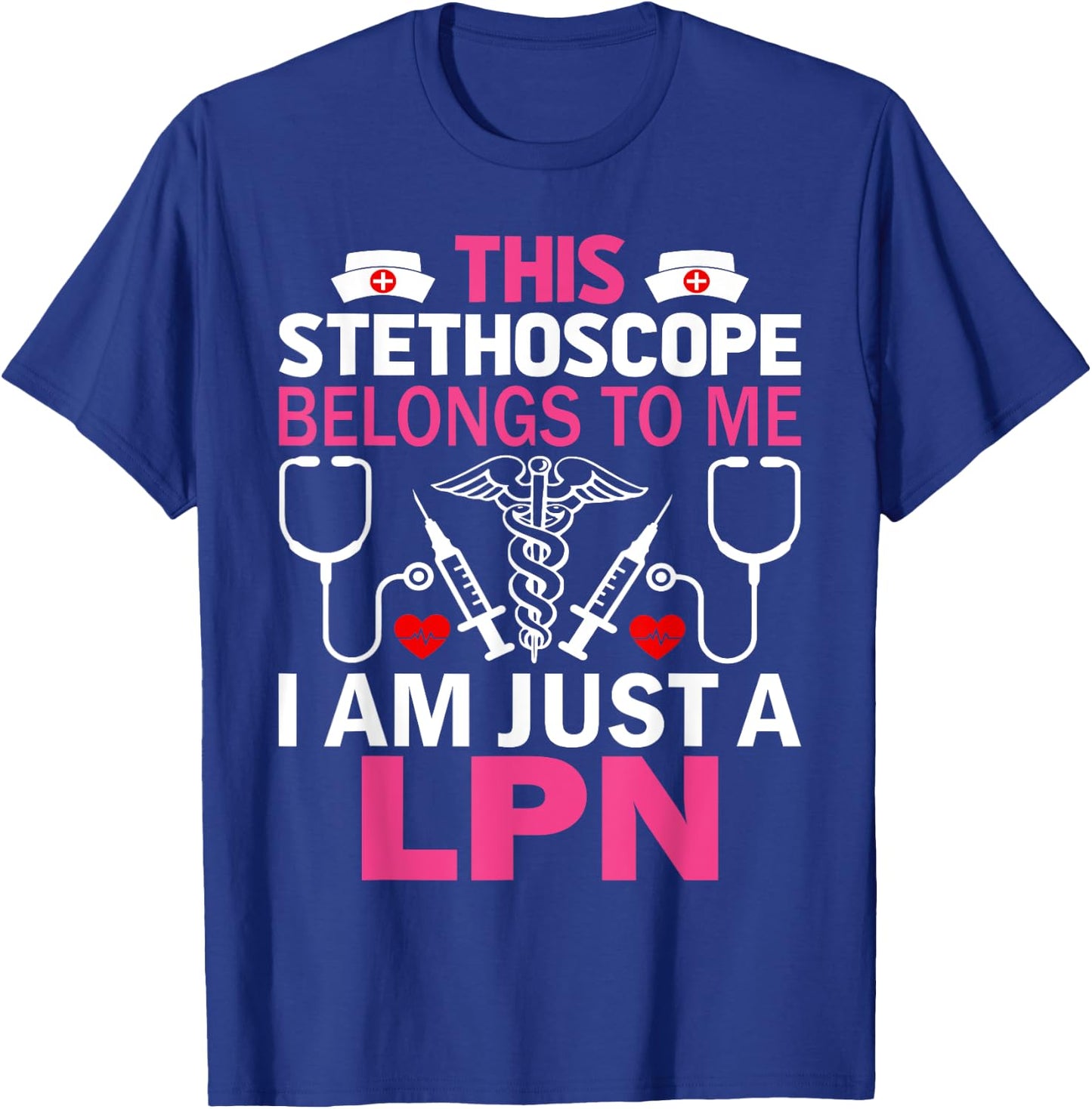 This Stethoscope Belongs To Me I Am Just A LPN T-Shirt - T-Shirt | Royal