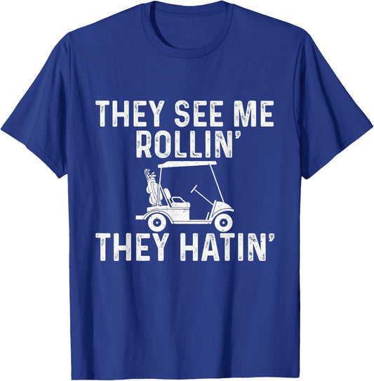 They See Me Rollin' They Hatin' - Golfer Golf Golfing Lover T-Shirt - T-Shirt | Royal