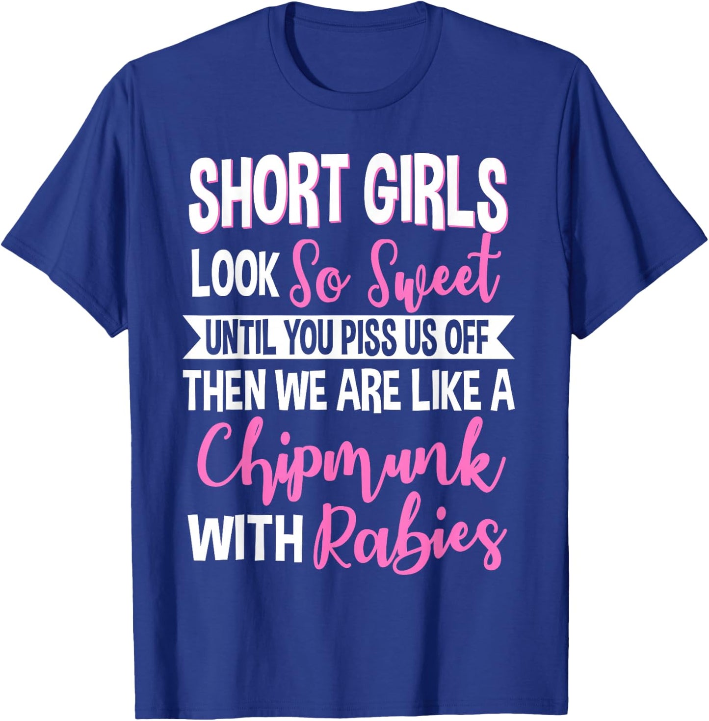 Short Girls Women Slim Petite Lady Chipmunks With Rabies T-Shirt - T-Shirt | Royal
