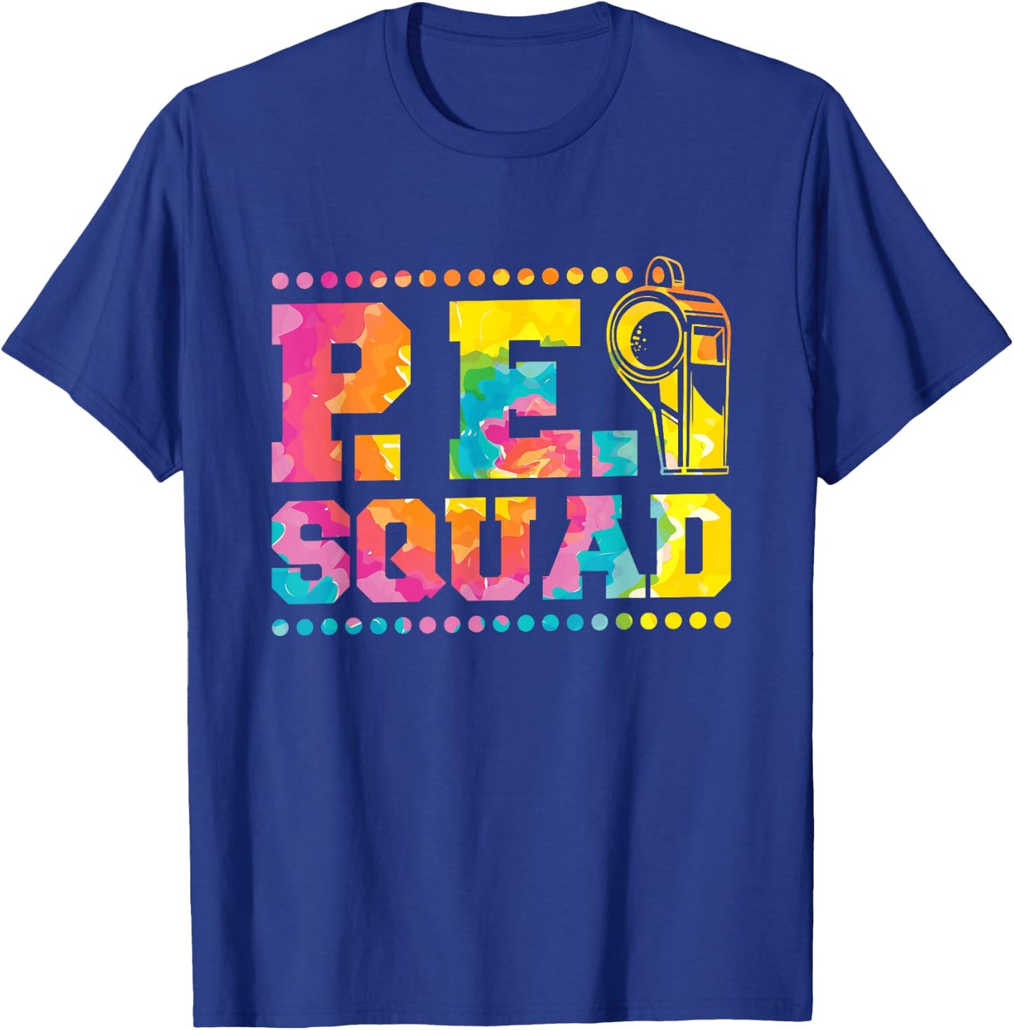 Pe Squad, Physical Education Teacher and PE Squad T-Shirt - T-Shirt | Royal