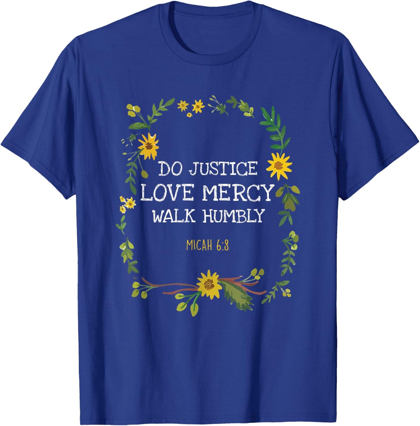 Do Justice Love Mercy Walk Humbly Micah 6:8 Christian Verse T-Shirt - T-Shirt | Royal