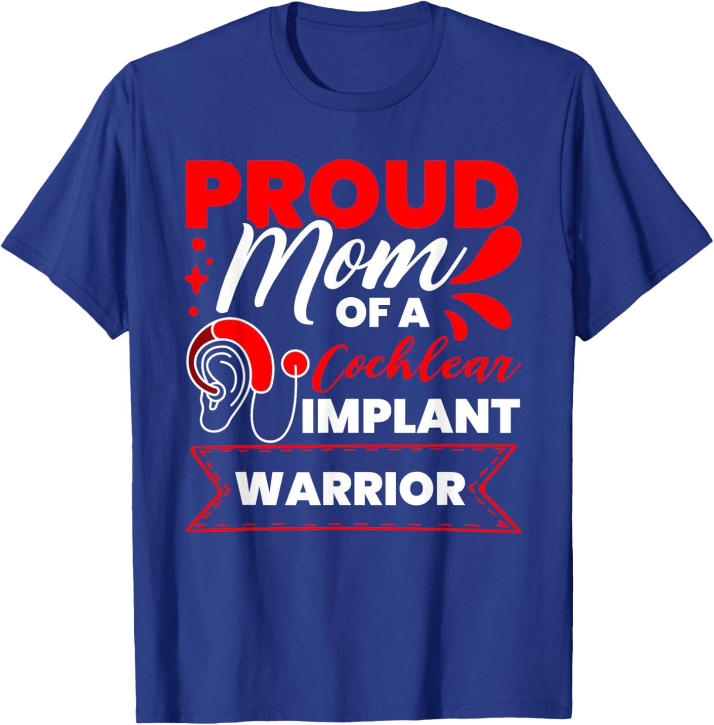 Cochlear Implant Support Proud Mom Hearing Loss Awareness T-Shirt - T-Shirt | Royal