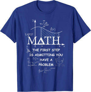 Math The First Step is Admitting You Have A Problem Men T-Shirt - T-Shirt | Royal