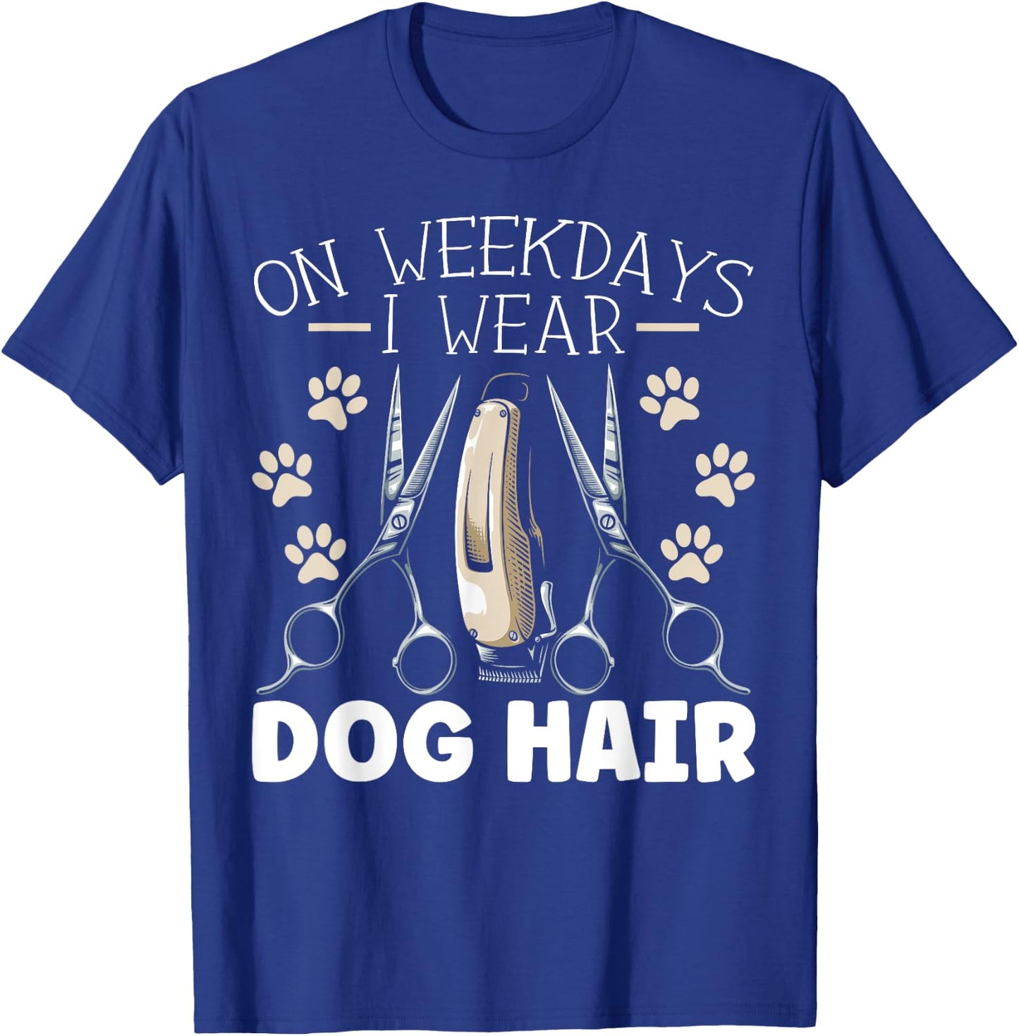 On Weekdays I Wear Dog Hair Dog Grooming Dog Groomer Women T-Shirt - T-Shirt | Royal
