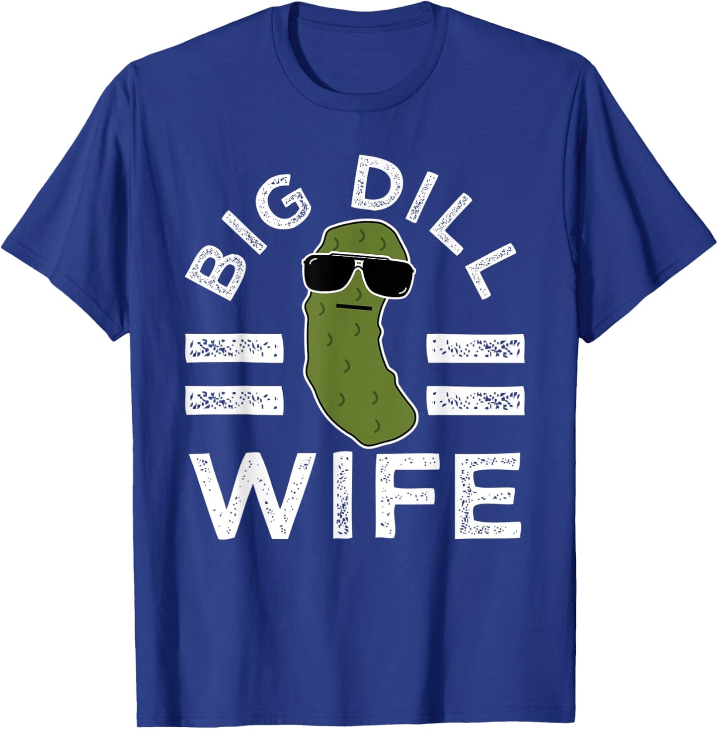 Pickle Pun Big Dill Wife Funny Women Saying Marriage Humor T-Shirt - T-Shirt | Royal